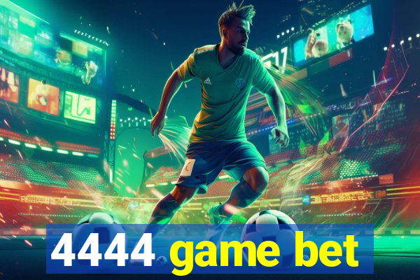 4444 game bet